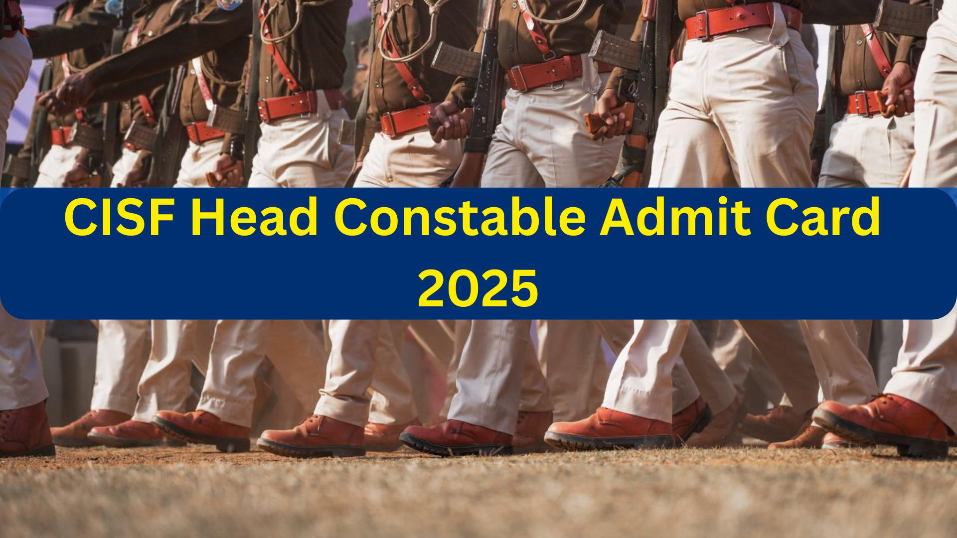 CISF Head Constable Admit Card 2025