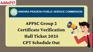 APPSC Group 2 Certificate Verification Hall Ticket 2025, CPT Schedule Out