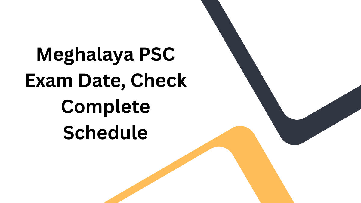 Meghalaya PSC Exam Date, Check Complete Schedule