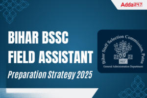 Preparation Strategy For Bihar BSSC Field Assistant Exam 2025