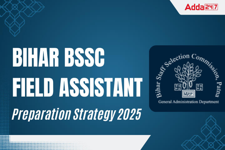 Preparation Strategy For Bihar BSSC Field Assistant Exam 2025