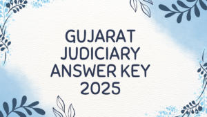Gujarat Judiciary Answer Key 2025