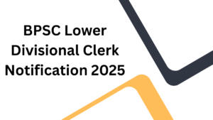 BPSC Lower Divisional Clerk Notification 2025