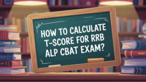 How to Calculate T-Score for RRB ALP CBAT Exam?