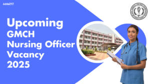 Upcoming GMCH Nursing Officer Vacancy 2025