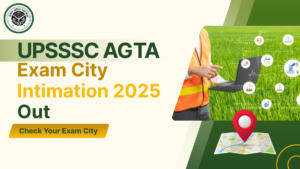 UPSSSC AGTA Exam City Intimation 2025 Out