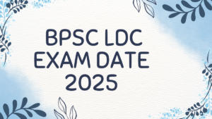 BPSC LDC Exam Date 2025 Out, Check Exam Pattern and Timing