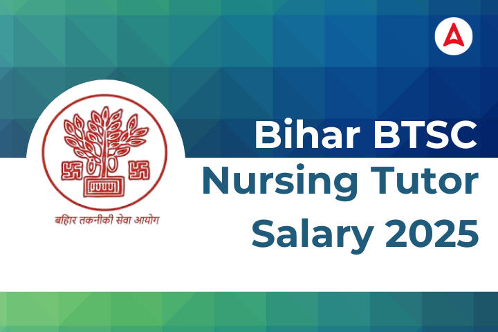 Bihar BTSC Nursing Tutor Salary 2025