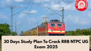 30 Days Study Plan To Crack RRB NTPC UG Exam 2025