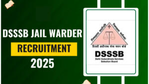 DSSSB Jail Warden Recruitment 2025 Notification Out for 1676 Vacancies