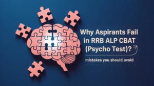 Why Aspirants Fail in RRB ALP CBAT (Psycho Test)? Mistakes You Should Avoid