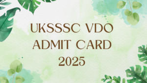 UKSSSC VDO Admit Card 2025