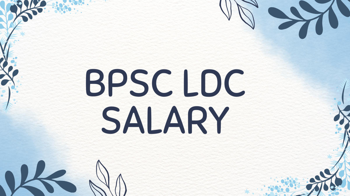 BPSC LDC Salary & Job Profile 2025