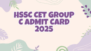 HSSC CET Group C Admit Card 2025, Download Call Letter PDF