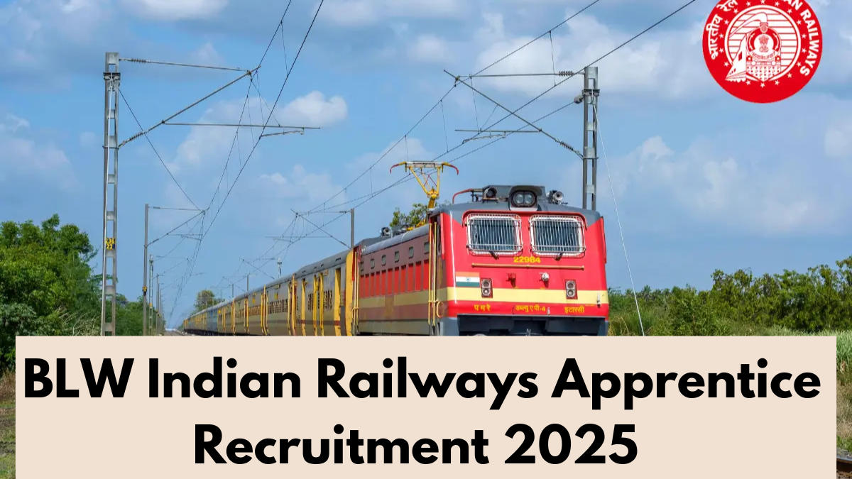 BLW Indian Railways Apprentice Recruitment 2025