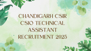 Chandigarh CSIR CSIO Technical Assistant Recruitment 2025 Notification Out, Apply Online