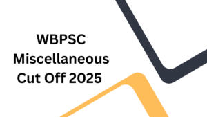 WBPSC Miscellaneous Cut Off 2025 Out, Check Category-wise Cut Off Marks