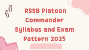 RSSB Platoon Commander Syllabus and Exam Pattern 2025