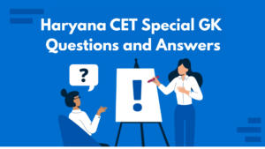 Haryana CET Special GK Questions and Answers