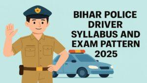 Bihar Police Driver Syllabus and Exam Pattern 2025, Download PDF