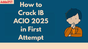 How to Crack IB ACIO 2025 in First Attempt
