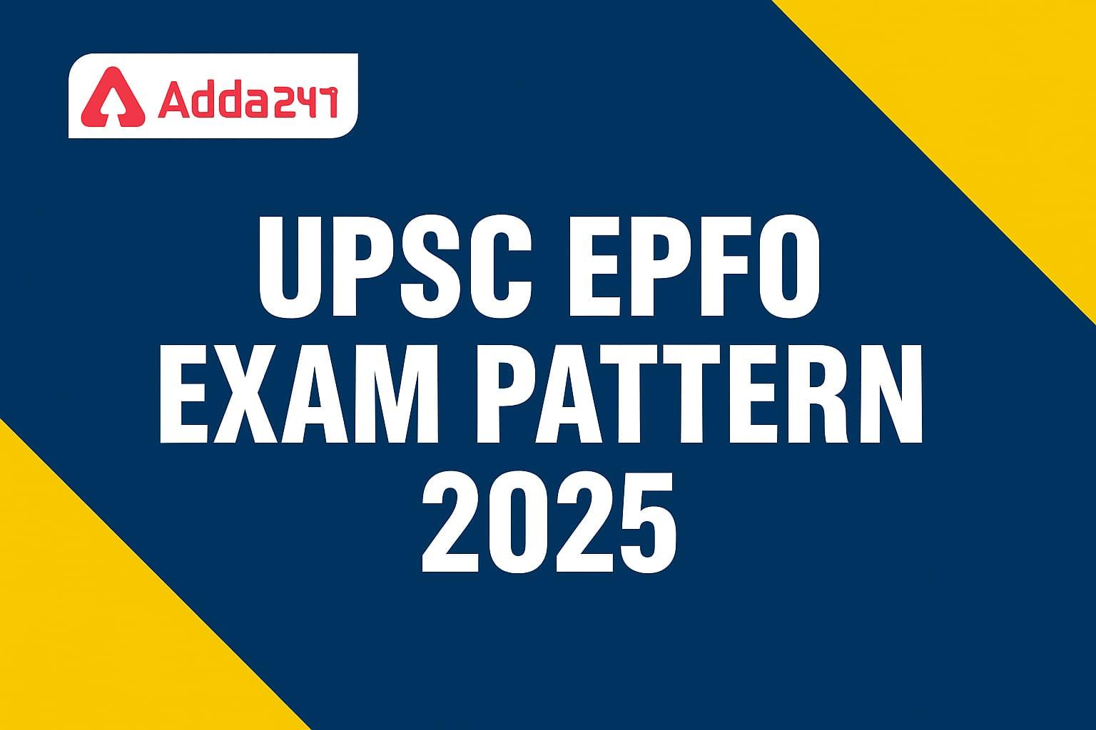 UPSC EPFO Exam Pattern 2025