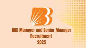 BOB Manager and Senior Manager Recruitment 2025