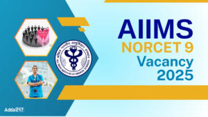 AIIMS NORCET 9 Vacancy 2025