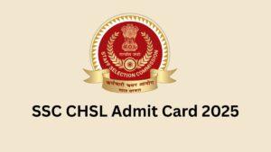SSC CHSL Admit Card 2025