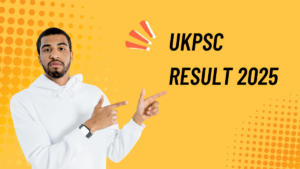 UKPSC Result 2025 Out @psc.uk.gov.in, Download PDF