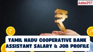 Tamil Nadu Cooperative Bank Assistant Salary & Job Profile