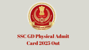 SSC GD Physical Admit Card 2025