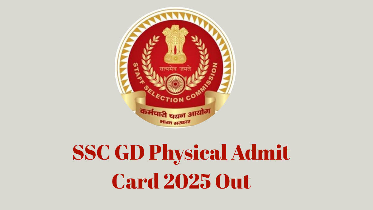 SSC GD Physical Admit Card 2025