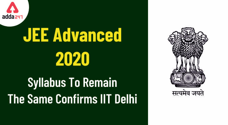 JEE Advanced Syllabus 2020 to Remain The Same Confirms IIT Delhi_30.1