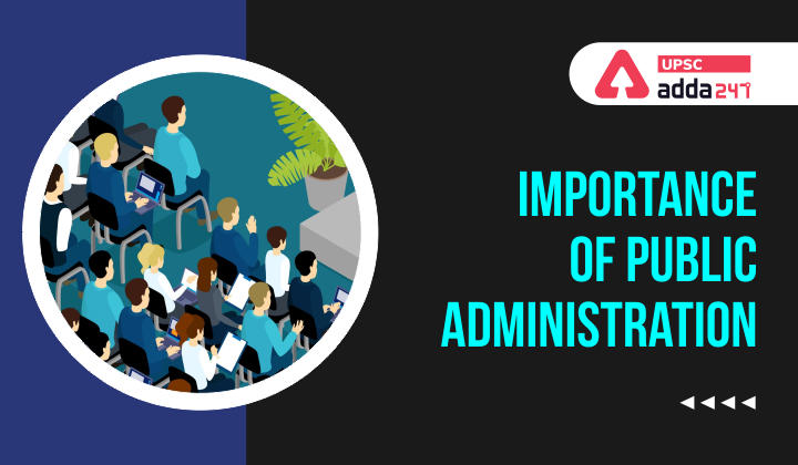 Importance of Public Administration UPSC