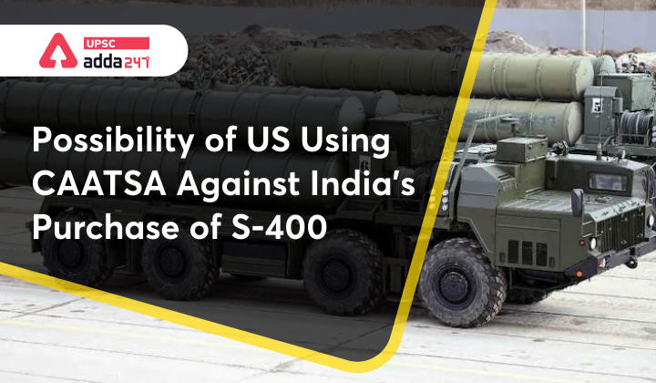 Possibility of US Using CAATSA Against India's Purchase of S-400_30.1