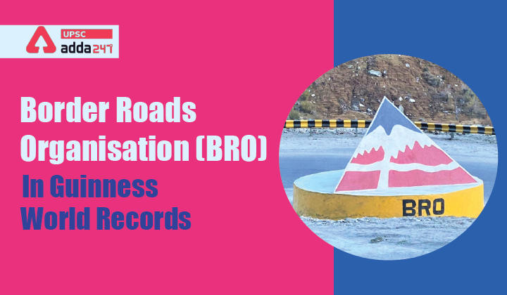 BRO gets Guinness recognition for building highest Motorable Road UPSC