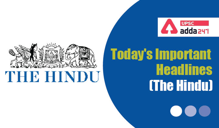 Today's Important Headlines(The Hindu)_30.1