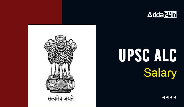 UPSC ALC Salary 2023