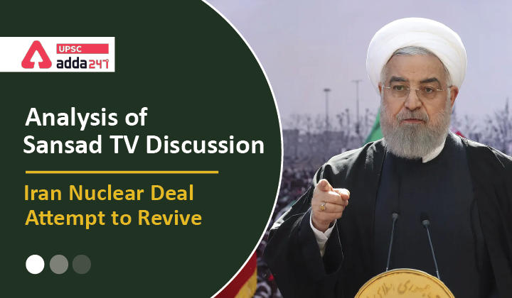 Analysis of Sansad TV Discussion : ''Iran Nuclear Deal: Attempt to Revive''_30.1