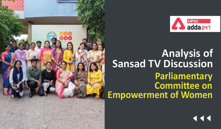 Analysis of Sansad TV Discussion : Parliamentary Committee on Empowerment of Women_30.1
