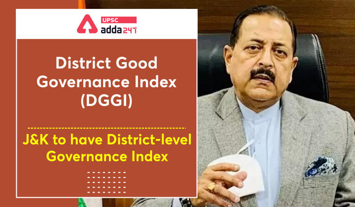 District Good Governance Index (DGGI) | J&K to have District-level Governance Index_30.1