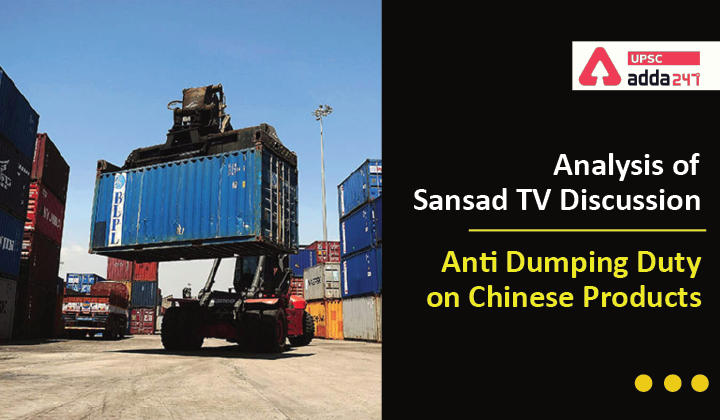 Analysis of Sansad TV Discussion : Anti Dumping Duty on Chinese Products_30.1