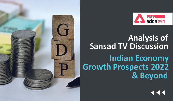 Analysis of Sansad TV Discussion: Indian Economy Growth Prospects 2022 and Beyond_30.1