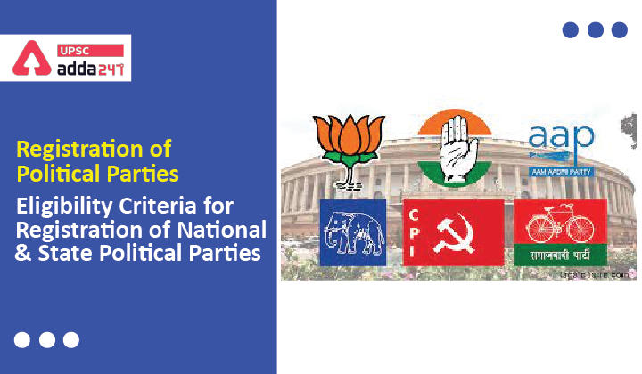 राजनीतिक दलों का पंजीकरण: राष्ट्रीय एवं राज्य के राजनीतिक दलों के पंजीकरण हेतु पात्रता मानदंड_30.1