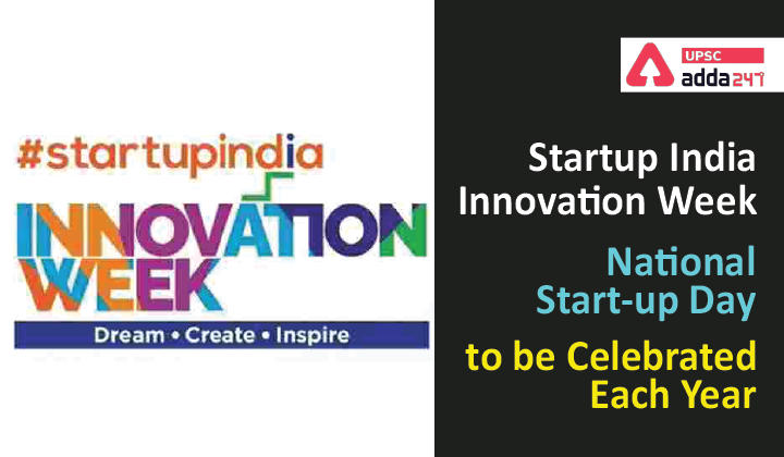Startup India Innovation Week | National Start-up Day to be Celebrated Annually_30.1