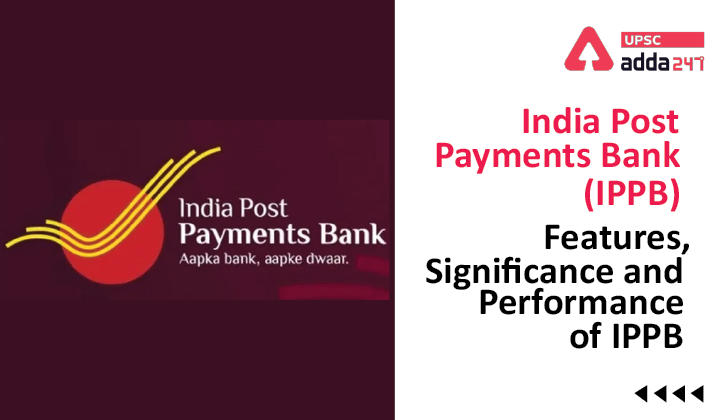 इंडिया पोस्ट पेमेंट्स बैंक (आईपीपीबी) | आईपीपीबी के उद्देश्य, विशेषताएं एवं प्रदर्शन_30.1