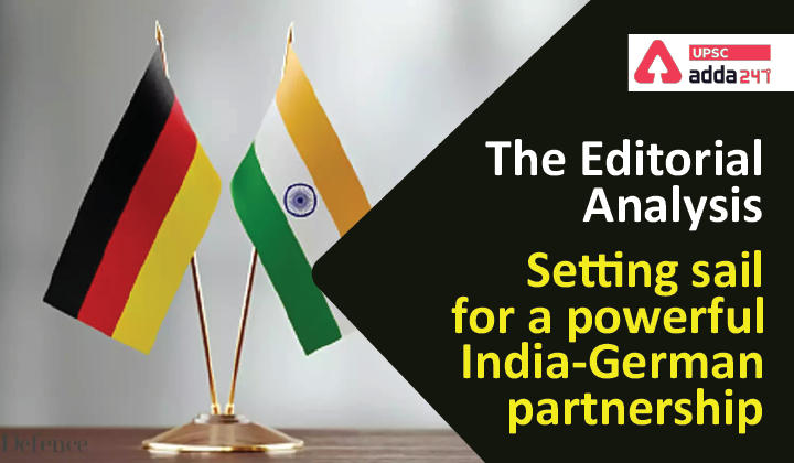 The Editorial Analysis: Setting sail for a powerful India-German partnership_30.1