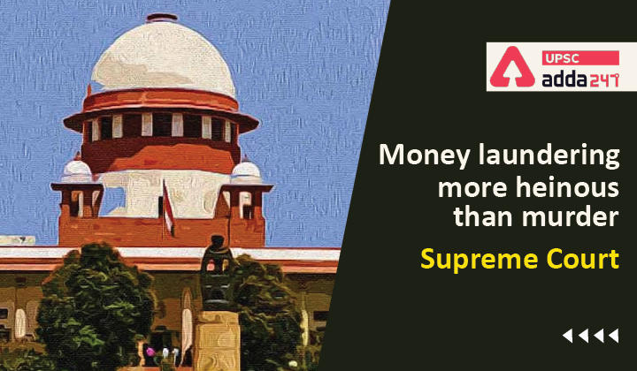 Money laundering more heinous than murder Supreme Court