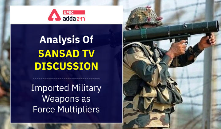 Analysis Of Sansad TV Discussion - Imported Military Weapons as Force Multipliers